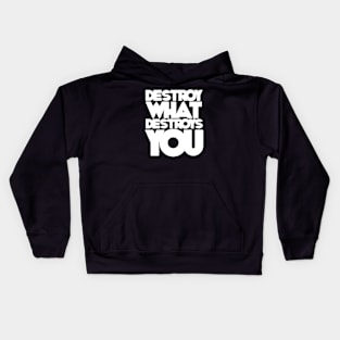 destroy what destroys you Kids Hoodie